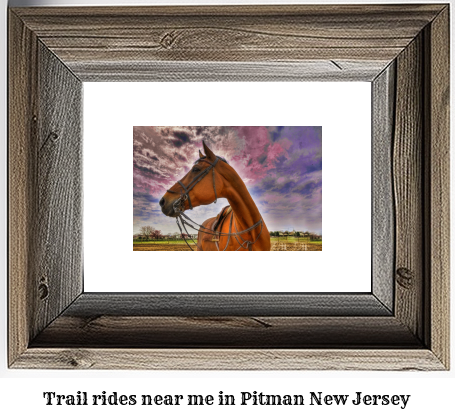 trail rides near me in Pitman, New Jersey